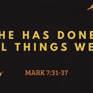 He Has Done All Things Well